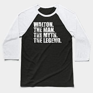 Walton Legend Walton Family name Walton last Name Walton Surname Walton Family Reunion Baseball T-Shirt